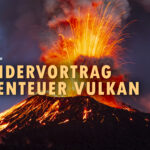 Kindervortrag Abenteuer Vulkan